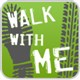 Walk with ME